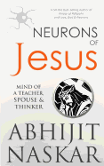 Neurons of Jesus: Mind of a Teacher, Spouse & Thinker
