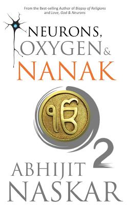 Neurons, Oxygen & Nanak - Naskar, Abhijit