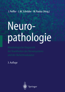 Neuropathologie: Morphologische Diagnostik Der Krankheiten Des Nervensystems Und Der Skelettmuskulatur