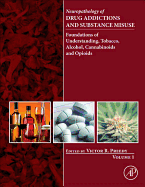 Neuropathology of Drug Addictions and Substance Misuse, Volume 1: Foundations of Understanding, Tobacco, Alcohol, Cannabinoids and Opioids