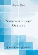 Neuropathology Outline, Vol. 1 (Classic Reprint)