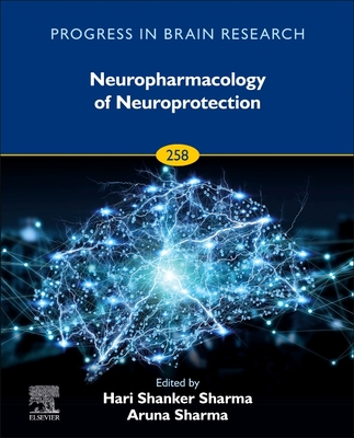 Neuropharmacology of Neuroprotection: Volume 258 - Sharma, Hari Shanker, and Sharma, Aruna