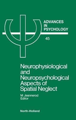 Neurophysiological & Neuropsychological Aspects of Spatial Neglect - Jeannerod, Marc E