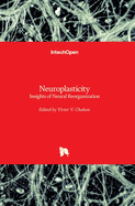 Neuroplasticity: Insights of Neural Reorganization