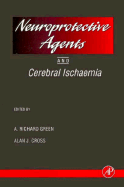 Neuroprotective Agents and Cerebral Ischaemia: Volume 40: Neuroprotective Agents and Cerebral Ischaemia