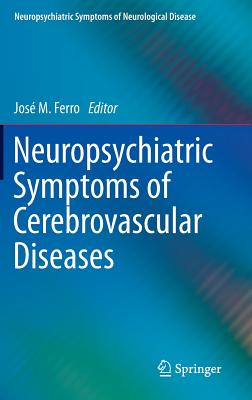 Neuropsychiatric Symptoms of Cerebrovascular Diseases - Ferro, Jos M (Editor)