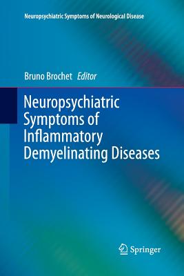 Neuropsychiatric Symptoms of Inflammatory Demyelinating Diseases - Brochet, Bruno (Editor)