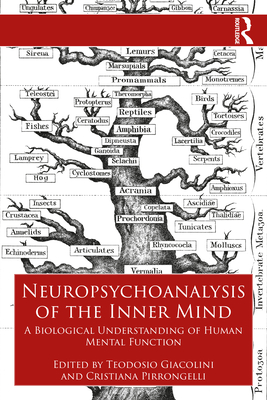 Neuropsychoanalysis of the Inner Mind: A Biological Understanding of Human Mental Function - Giacolini, Teodosio (Editor), and Pirrongelli, Cristiana (Editor)