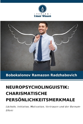 Neuropsycholinguistik: Charismatische Persnlichkeitsmerkmale - Ramazon Radzhabovich, Bobokalonov