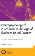 Neuropsychological Assessment in the Age of Evidence-Based Practice: Diagnostic and Treatment Evaluations