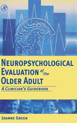 Neuropsychological Evaluation of the Older Adult: A Clinician's Guidebook - Green, Joanne