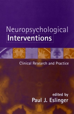 Neuropsychological Interventions: Clinical Research and Practice - Eslinger, Paul J, PhD (Editor)