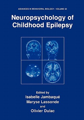 Neuropsychology of Childhood Epilepsy - Jambaqu, Isabelle (Editor), and Lassonde, Maryse (Editor), and Dulac, Olivier (Editor)