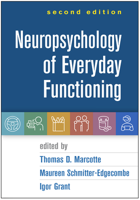 Neuropsychology of Everyday Functioning - Marcotte, Thomas D, PhD (Editor), and Schmitter-Edgecombe, Maureen, PhD (Editor), and Grant, Igor, MD (Editor)