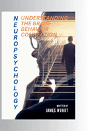 Neuropsychology: Understanding the Brain-Behavior Connection"
