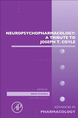 Neuropsychopharmacology: A Tribute to Joseph T. Coyle: Volume 76 - Schwarcz, Robert