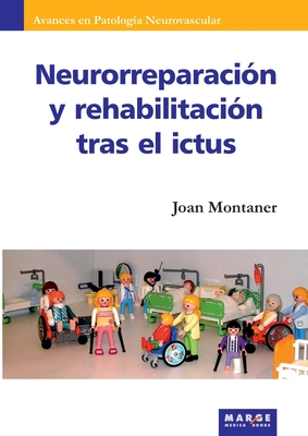 Neurorreparaci?n y rehabilitaci?n tras el ictus - Montaner, Joan