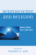 Neuroscience and Religion: Brain, Mind, Self, and Soul