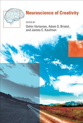 Neuroscience of Creativity - Vartanian, Oshin (Contributions by), and Bristol, Adam S. (Contributions by), and Kaufman, James C. (Contributions by)