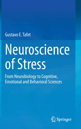 Neuroscience of Stress: From Neurobiology to Cognitive, Emotional and Behavioral Sciences