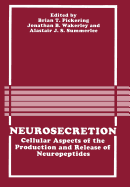 Neurosecretion: Cellular Aspects of the Production and Release of Neuropeptides