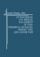 Neurosurgical and Medical Management of Pain: Trigeminal Neuralgia, Chronic Pain, and Cancer Pain