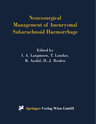 Neurosurgical Management of Aneurysmal Subarachnoid Haemorrhage - Langmoen, I a (Editor), and Lundar, Tryggve (Editor), and Aaslid, Rune (Editor)