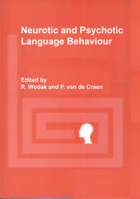 Neurotic and Psychotic Language Behaviour - Wodak, Ruth (Editor), and Van de Craen, Piet, Prof. (Editor)