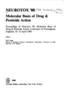 Neurotox '88: Molecular Basis of Drug & Pesticide Action: Proceedings of Neurotox '88, Molecular Basis of Drug & Pesticide Action, University of Nottingham, England, 10-15 April, 1988
