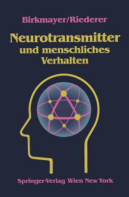 Neurotransmitter Und Menschliches Verhalten - Birkmayer, W, and Riederer, P