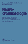 Neurotraumatologie: Standardisierte Nomenklatur Der Traumatisch Bedingten Krankheiten Und Schdigungen Des Nervensystems