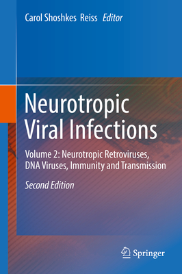 Neurotropic Viral Infections: Volume 2: Neurotropic Retroviruses, DNA Viruses, Immunity and Transmission - Reiss, Carol Shoshkes (Editor)