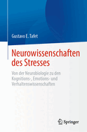 Neurowissenschaften Des Stresses: Von Der Neurobiologie Zu Den Kognitions-, Emotions- Und Verhaltenswissenschaften