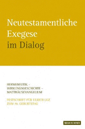 Neutestamentliche Exegese im Dialog: Hermeneutik - Wirkungsgeschichte - MatthAusevangelium. Festschrift fA"r Ulrich Luz