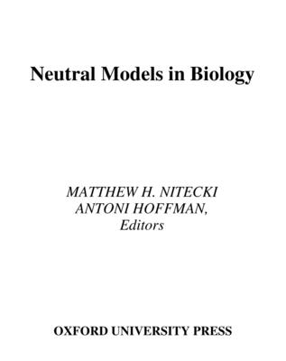 Neutral Models in Biology - Nitecki, Matthew H (Editor), and Hoffman, Antoni (Editor)