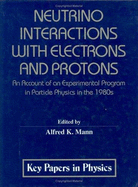 Neutrino Interactions with Electrons and Protons - Mann, A K