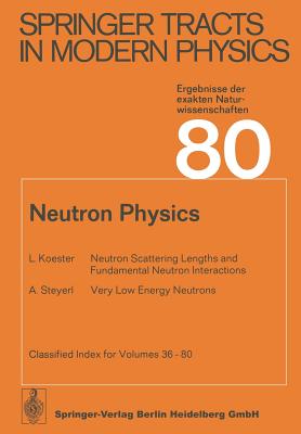 Neutron Physics - Koester, L (Contributions by), and Steyerl, A (Contributions by)