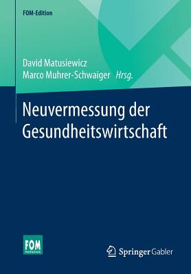 Neuvermessung Der Gesundheitswirtschaft - Matusiewicz, David (Editor), and Muhrer-Schwaiger, Marco (Editor)