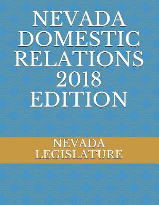 Nevada Domestic Relations 2018 Edition - Legislature, Nevada