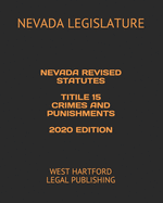 Nevada Revised Statutes Title 15 Crimes and Punishments 2020 Edition: West Hartford Legal Publishing