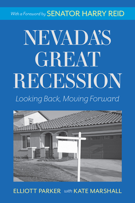 Nevada's Great Recession: Looking Back, Moving Forward - Parker, Elliott, and Marshall, Kate