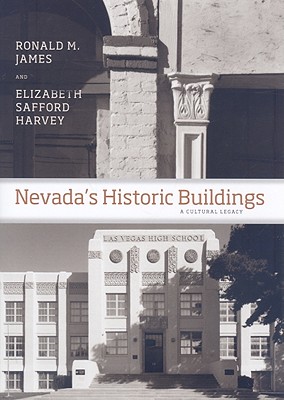 Nevada's Historic Buildings: A Cultural Legacy - James, Ronald M, and Harvey, Elizabeth Safford, and Perkins, Thomas (Photographer)