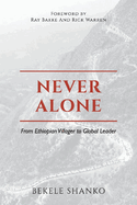Never Alone: From Ethiopian Villager to Global Leader