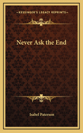 Never Ask the End