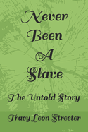 Never Been A Slave: The Untold Story