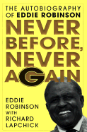 Never Before, Never Again: The Autobiography of Eddie Robinson - Robinson, Eddie, and Lapchick, Richard