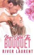 Never Catch the Bouquet