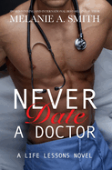 Never Date a Doctor: A Life Lessons Novel