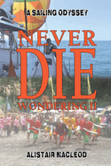 Never Die Wondering II: A Sailing Odyssey