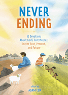 Never Ending: 52 Devotions about God's Faithfulness in the Past, Present, and Future